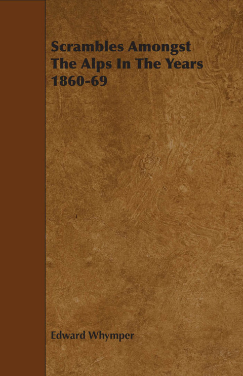 Cover image for book Scrambles Amongst The Alps In The Years 1860-69