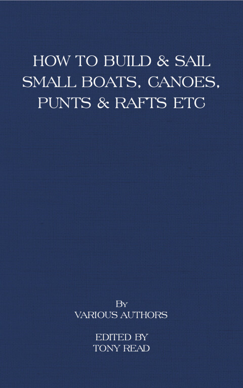 Cover image for book How to Build and Sail Small Boats - Canoes - Punts and Rafts