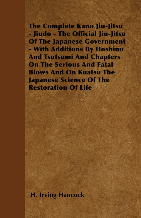 The Complete Kano Jiu-Jitsu - Jiudo - The Official Jiu-Jitsu of the Japanese Government