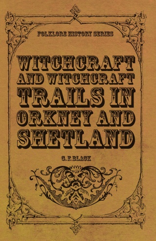 Witchcraft and Witchcraft Trials in Orkney and Shetland (Folklore History Series)