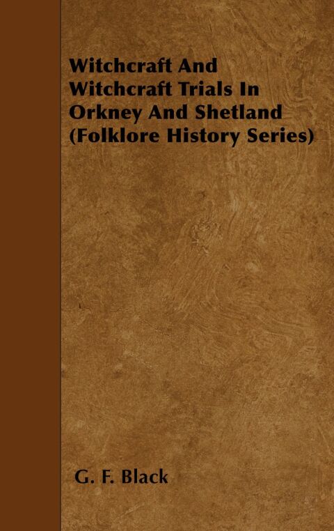 Cover image for book Witchcraft and Witchcraft Trials in Orkney and Shetland (Folklore History Series)