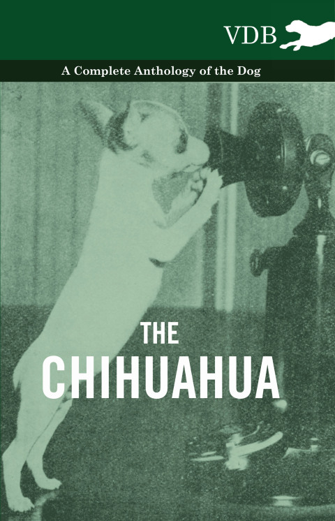 Cover image for book The Chihuahua - A Complete Anthology of the Dog -