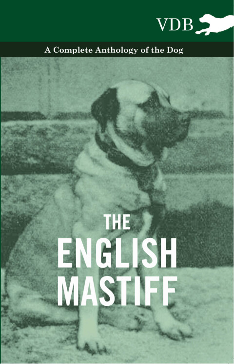 Cover image for book The English Mastiff - A Complete Anthology of the Dog