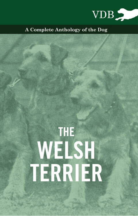 Cover image for book The Welsh Terrier - A Complete Anthology of the Dog