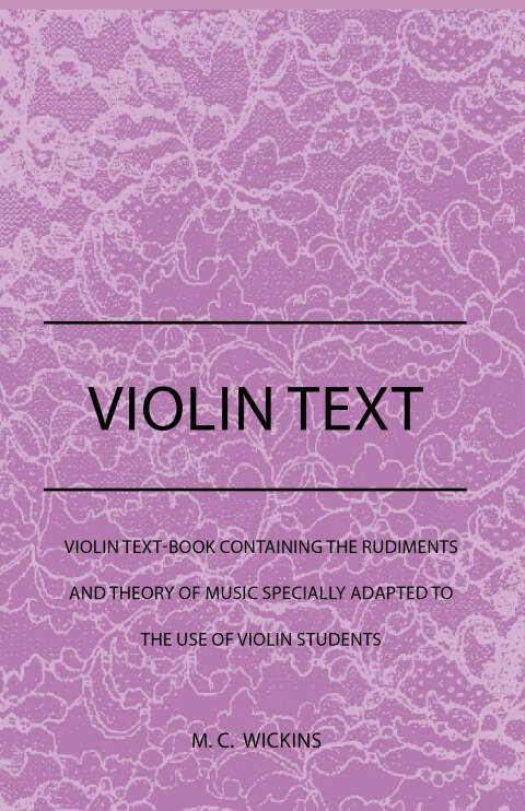 Cover image for book Violin Text-Book Containing The Rudiments And Theory Of Music Specially Adapted To The Use Of Violin Students
