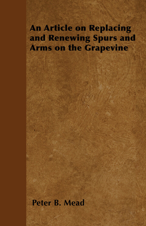 Cover image for book An Article on Replacing and Renewing Spurs and Arms on the Grapevine