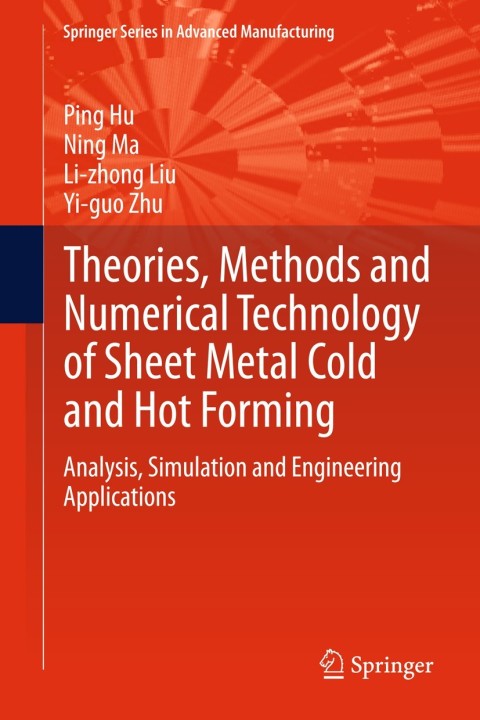 Theories, Methods and Numerical Technology of Sheet Metal Cold and Hot Forming 