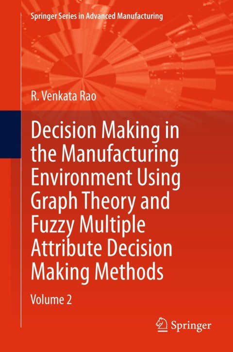 Cover image for book Decision Making in Manufacturing Environment Using Graph Theory and Fuzzy Multiple Attribute Decision Making Methods