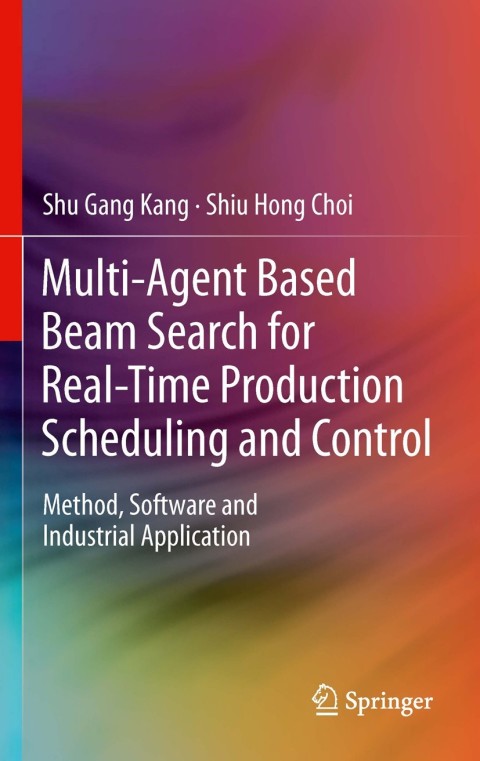 Cover image for book Multi-Agent Based Beam Search for Real-Time Production Scheduling and Control