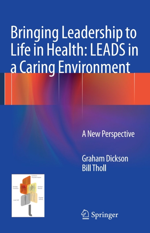 Bringing Leadership to Life in Health: LEADS in a Caring Environment 