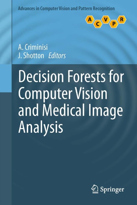Cover image for book Decision Forests for Computer Vision and Medical Image Analysis