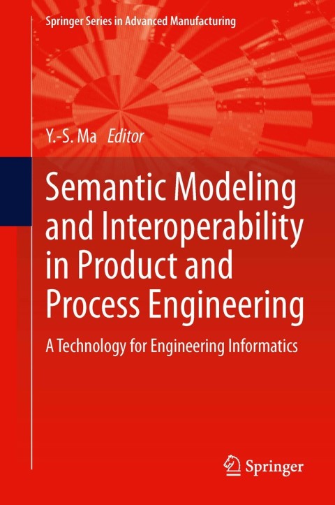 Cover image for book Semantic Modeling and Interoperability in Product and Process Engineering