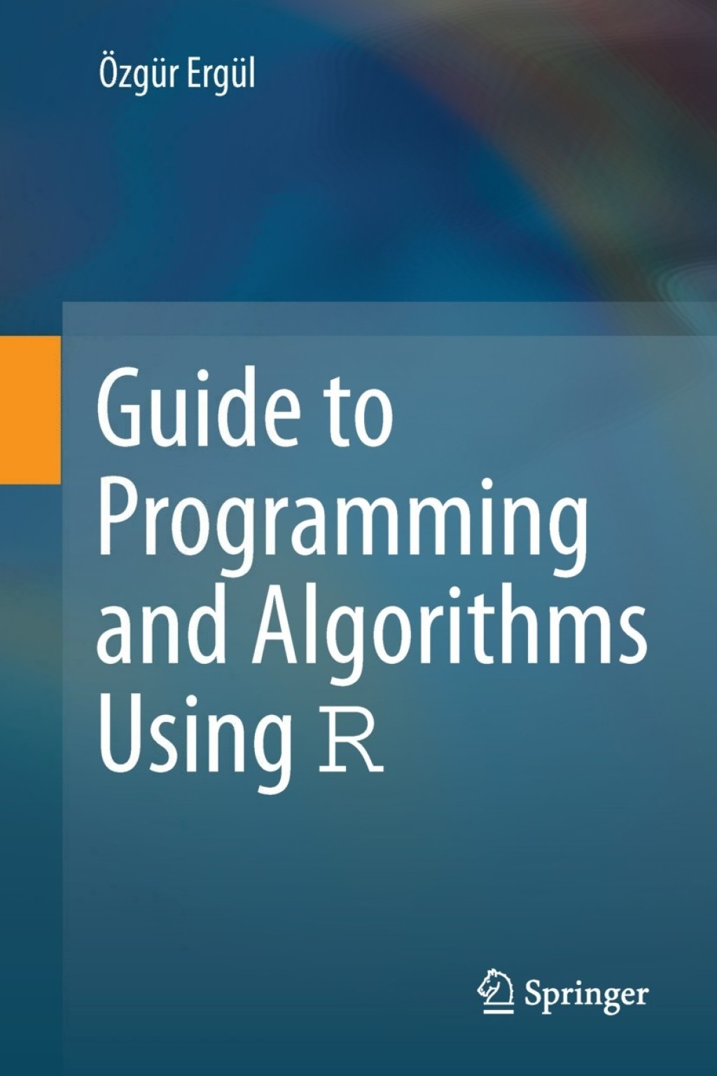 Guide to Programming and Algorithms Using R (eBook)