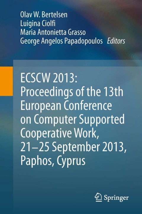 Cover image for book ECSCW 2013: Proceedings of the 13th European Conference on Computer Supported Cooperative Work, 21-25 September 2013, Paphos, Cyprus