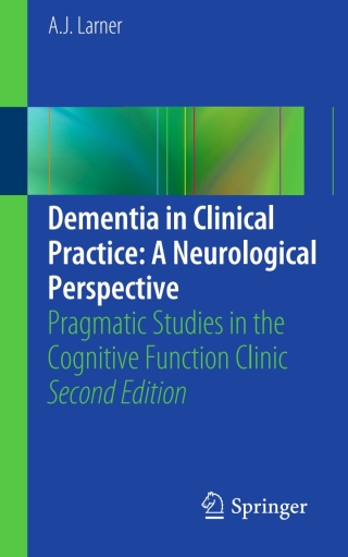 Dementia in Clinical Practice: A Neurological Perspective