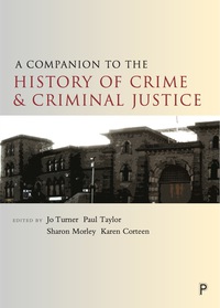 Cover image: A Companion to the History of Crime and Criminal Justice 1st edition 9781447325864