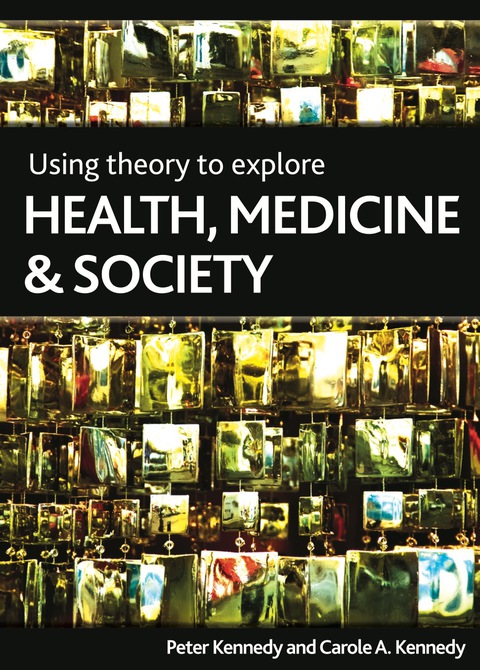 Cover image for book Using theory to explore health, medicine and society