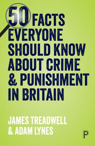 50 Facts Everyone Should Know About Crime and Punishment in Britain