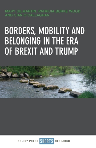 Borders, Mobility and Belonging in the Era of Brexit and Trump
