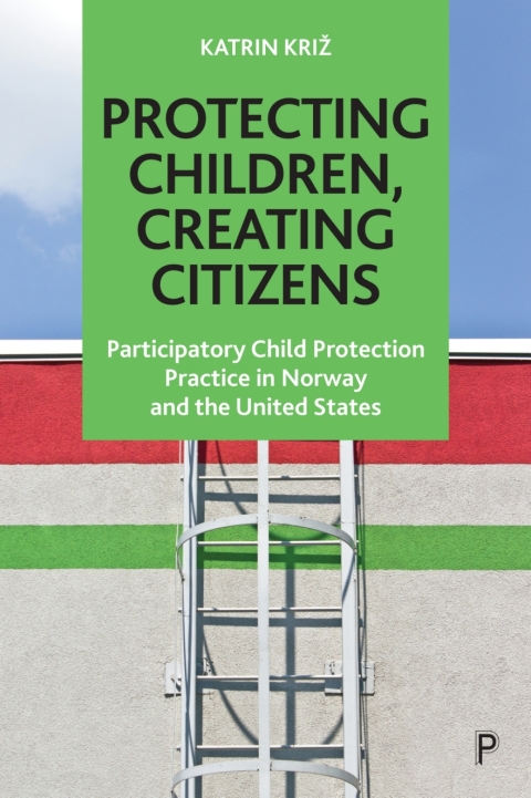 Cover image for book Protecting Children, Creating Citizens