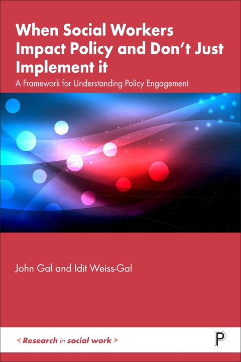 Cover image for book When Social Workers Impact Policy and Don’t Just Implement It