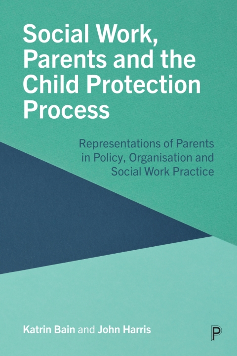 Cover image for book Social Work, Parents and the Child Protection Process