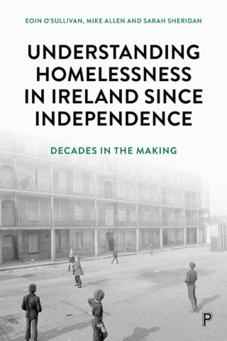 Understanding Homelessness in Ireland Since Independence