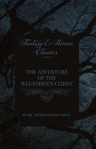 The Adventure of the Illustrious Client