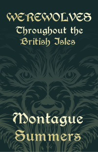 Cover image: Werewolves - Throughout the British Isles (Fantasy and Horror Classics) 9781447405924