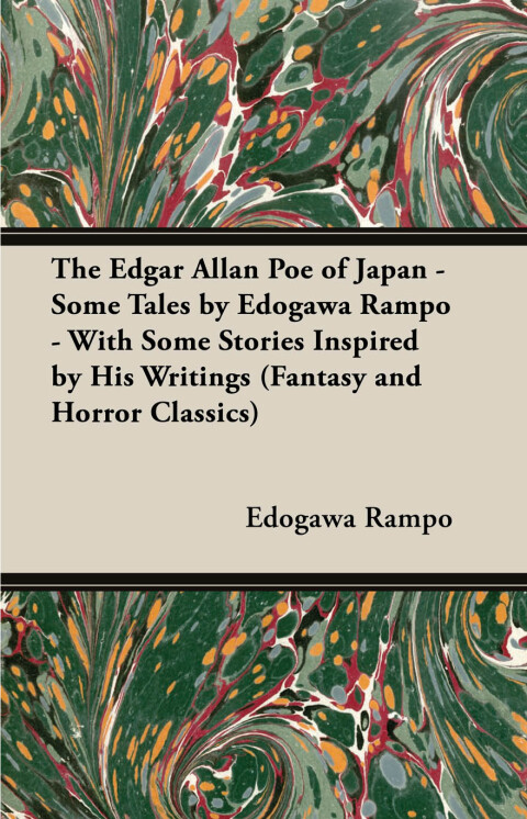 Cover image for book The Edgar Allan Poe of Japan - Some Tales by Edogawa Rampo - With Some Stories Inspired by His Writings (Fantasy and Horror Classics)