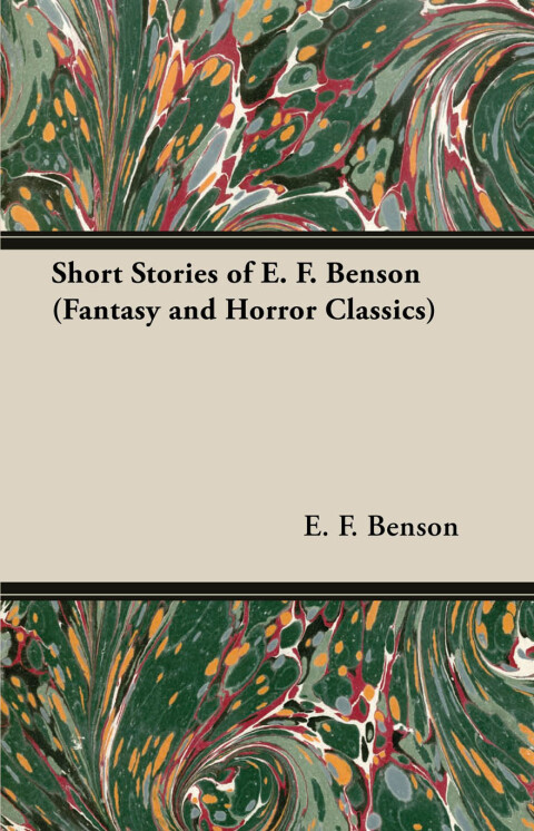 Cover image for book Short Stories of E. F. Benson (Fantasy and Horror Classics)