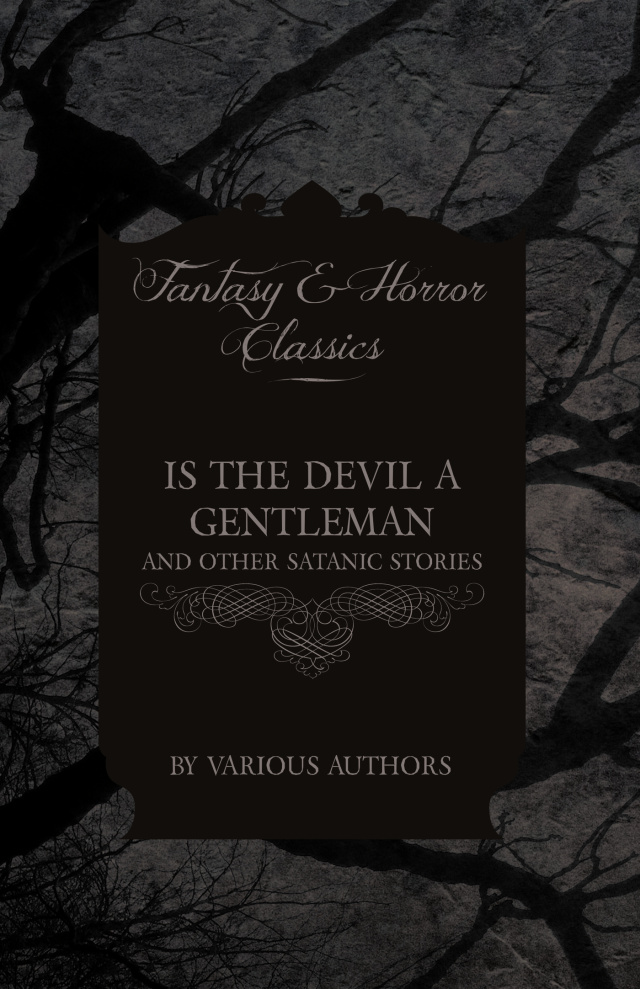Is the Devil a Gentleman - And Other Satanic Stories (Fantasy and Horror Classics)
