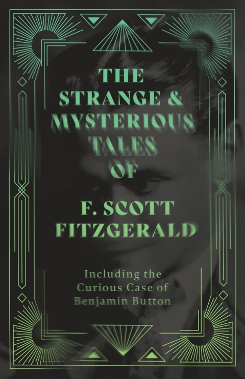 Cover image for book The Strange & Mysterious Tales of F. Scott Fitzgerald - Including the Curious Case of Benjamin Button