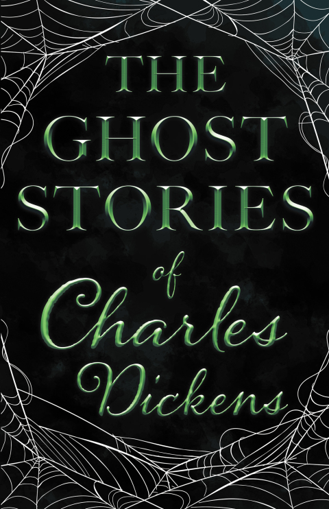Cover image for book The Ghost Stories of Charles Dickens (Fantasy and Horror Classics)