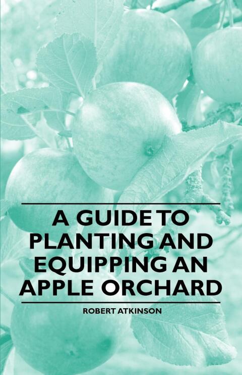 Cover image for book A Guide to Planting and Equipping an Apple Orchard