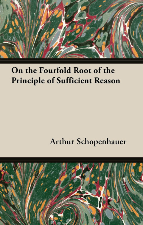 Cover image for book On the Fourfold Root of the Principle of Sufficient Reason, and on the Will in Nature - Two Essays