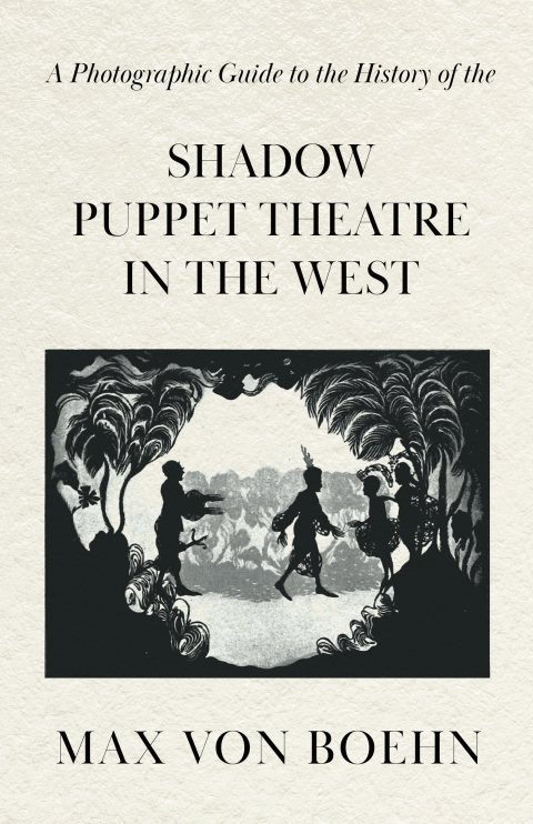 Cover image for book A Photographic Guide to the History of the Shadow Puppet Theatre in the West