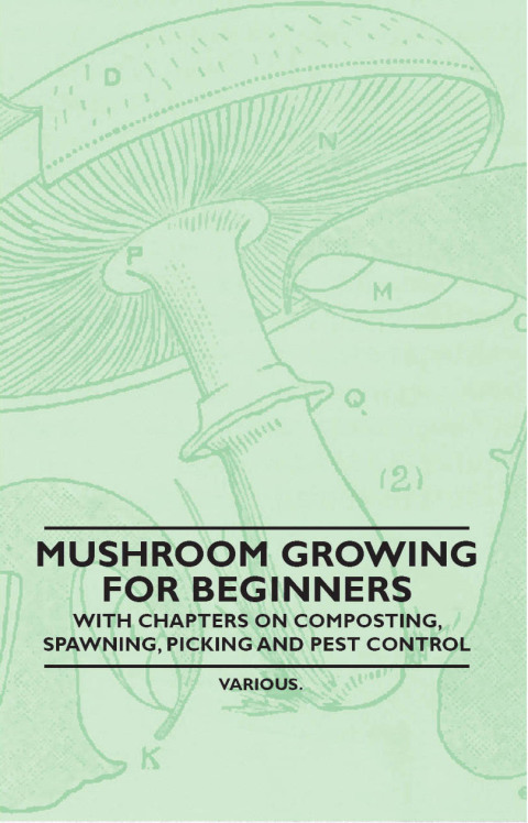 Cover image for book Mushroom Growing for Beginners - With Chapters on Composting, Spawning, Picking and Pest Control