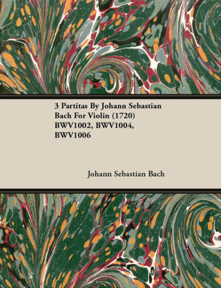 3 Partitas by Johann Sebastian Bach for Violin (1720) Bwv1002, Bwv1004, Bwv1006
