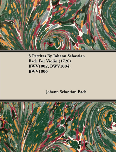 Cover image for book 3 Partitas by Johann Sebastian Bach for Violin (1720) Bwv1002, Bwv1004, Bwv1006