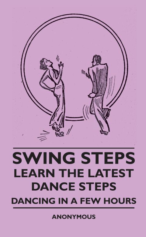 Cover image for book Swing Steps - Learn the Latest Dance Steps - Dancing in a Few Hours