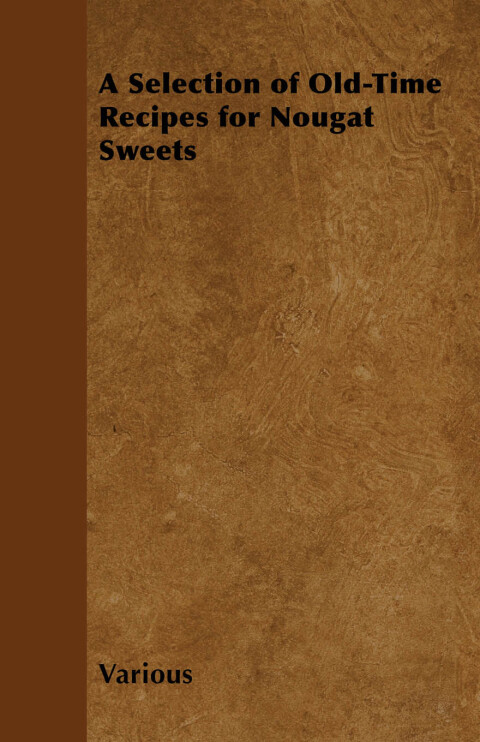 Cover image for book A Selection of Old-Time Recipes for Nougat Sweets