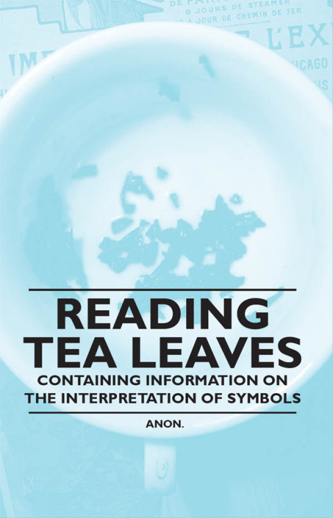 Cover image for book Reading Tea Leaves - Containing Information on the Interpretation of Symbols
