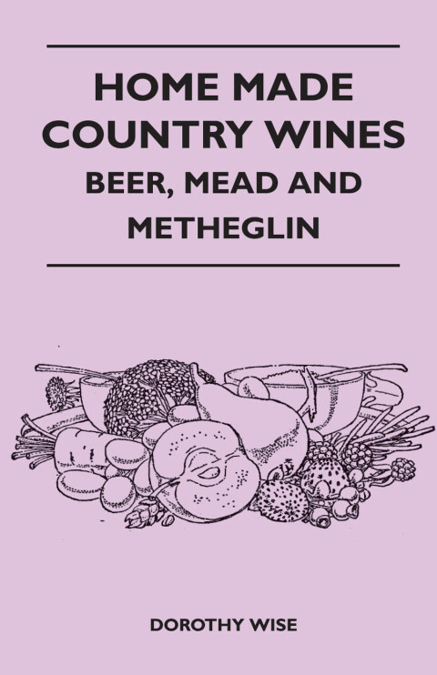 Cover image for book Home Made Country Wines - Beer, Mead and Metheglin