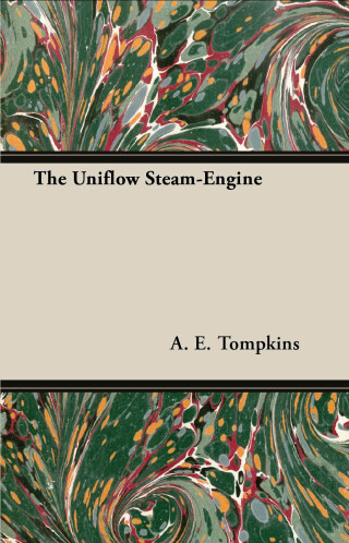 The Uniflow Steam-Engine