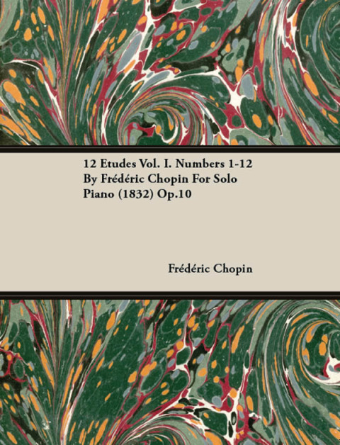 Cover image for book 12 Etudes Vol. I. Numbers 1-12 by Fr D Ric Chopin for Solo Piano (1832) Op.10