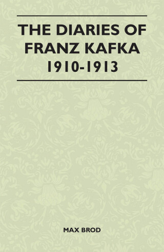 The Diaries of Franz Kafka 1910-1913
