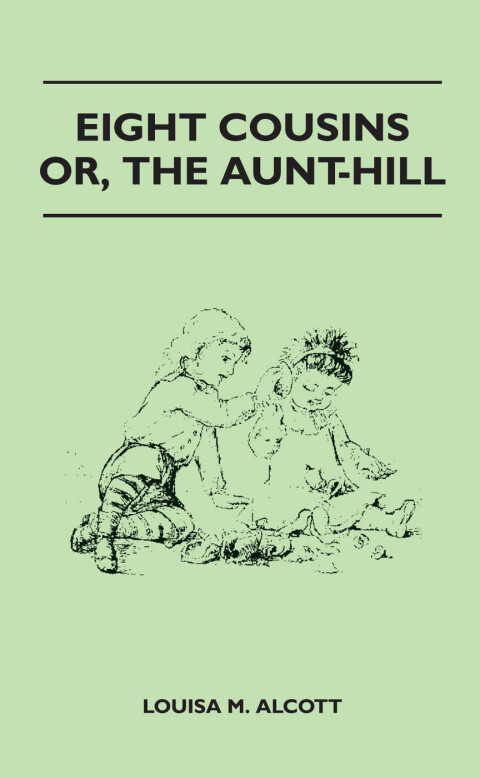 Cover image for book Eight Cousins - Or, the Aunt-Hill