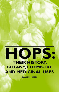 Omslagafbeelding: Hops: Their History, Botany, Chemistry and Medicinal Uses 9781446534137