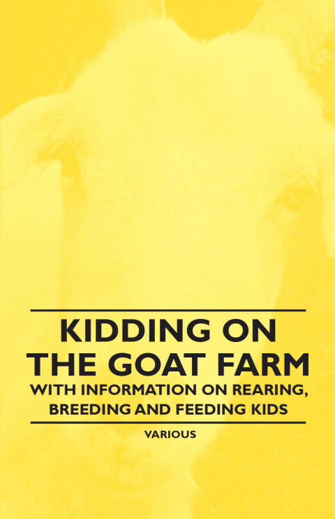 Cover image for book Kidding on the Goat Farm - With Information on Rearing, Breeding and Feeding Kids